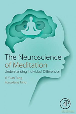 The Neuroscience of Meditation: Understanding Individual Differences - Yi-Yuan Tang [KSIĄŻKA]