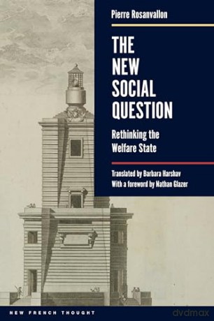 The New Social Question: Rethinking the Welfare State: 4 (New French Thought Series, 4) - Pierre Rosanvallon [KSIĄŻKA]