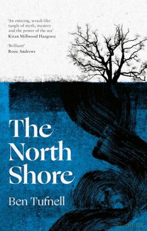 The North Shore: 'An enticing, wrack-like tangle of myth, mystery and the power of the sea and its stories' Kiran Millwood Hargrave - Czerny [KSIĄŻKA]