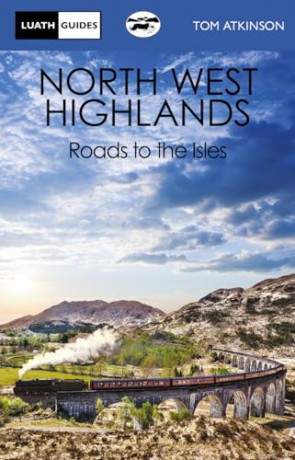 The North West Highlands: Roads to the Isles (Luath Guides) - Tom Atkinson [KSIĄŻKA]