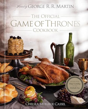 The Official Game of Thrones Cookbook: Recipes from King's Landing to the Dothraki Sea - Chelsea Monroe-Cassel [KSIĄŻKA]