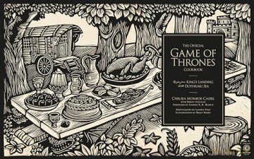 The Official Game of Thrones Cookbook: Recipes from King's Landing to the Dothraki Sea - Chelsea Monroe-Cassel [KSIĄŻKA]