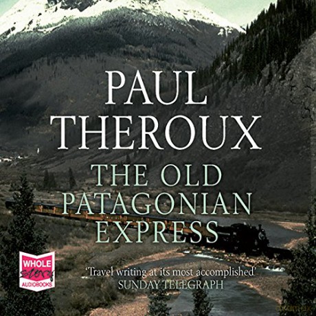 The Old Patagonian Express - Paul Theroux [KSIĄŻKA]