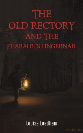 The Old Rectory and the Pharaoh's Fingernail - Louise Leedham [KSIĄŻKA]