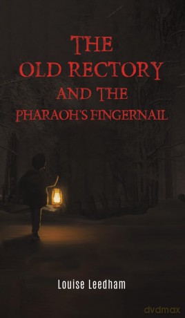 The Old Rectory and the Pharaoh's Fingernail - Louise Leedham [KSIĄŻKA]