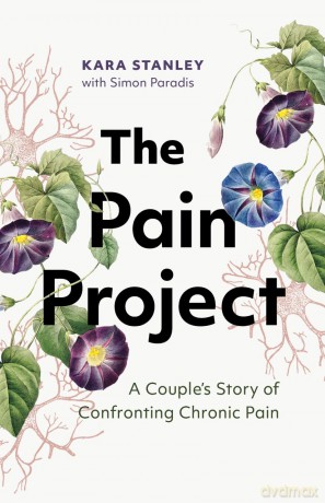 The Pain Project: A Couple's Story of Confronting Chronic Pain - Kara Stanley [KSIĄŻKA]