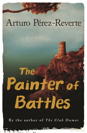 The Painter Of Battles - Arturo Perez-Reverte [KSIĄŻKA]