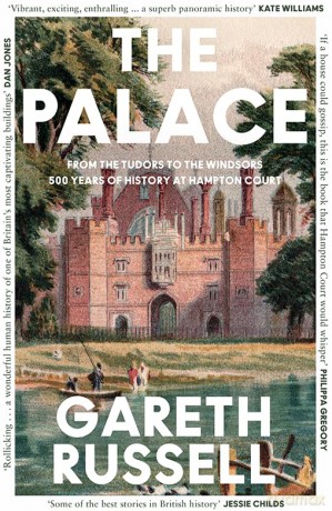 The Palace: From the Tudors to the Windsors, 500 Years of Royal History at Hampton Court - Gareth Russell [KSIĄŻKA]