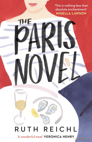 The Paris Novel: The gorgeously uplifting new novel about living - and eating - deliciously - Ruth Reichl [KSIĄŻKA]