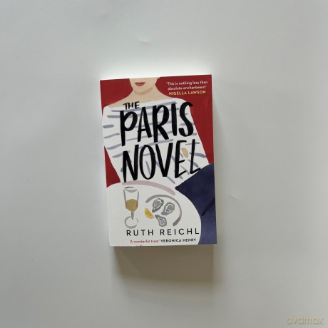 The Paris Novel: The gorgeously uplifting new novel about living - and eating - deliciously - Ruth Reichl [KSIĄŻKA]