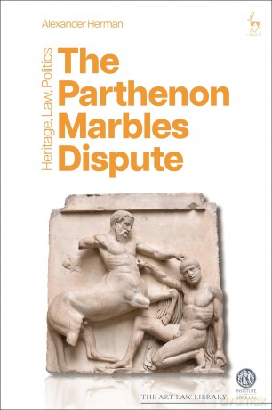 The Parthenon Marbles Dispute: Heritage, Law, Politics (The Art Law Library) - Alexander Herman [KSIĄŻKA]