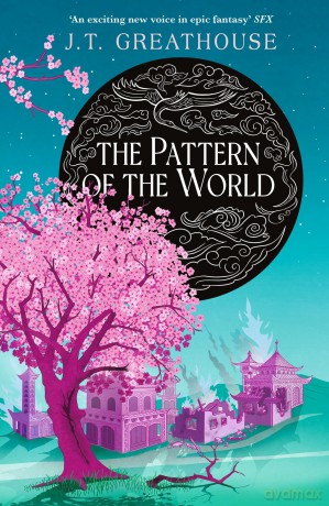 The Pattern of the World: Book Three (Pact and Pattern) - J.T. Greathouse [KSIĄŻKA]