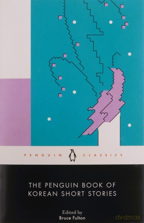 The Penguin Book of Korean Short Stories: Bruce Fulton - Bruce (Ed) Fulton [KSIĄŻKA]