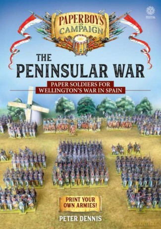 The Peninsular War: Paper soldiers for Wellington's War in Spain (Paperboys on Campaign) - Peter Dennis [KSIĄŻKA]