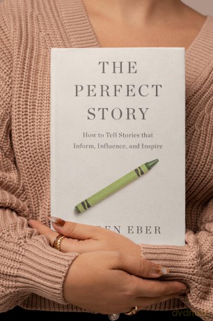 The Perfect Story: How to Tell Stories that Inform, Influence, and Inspire - Karen Eber [KSIĄŻKA]
