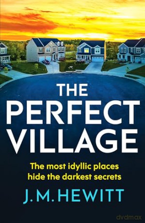The Perfect Village: A chilling and addictive psychological thriller - J.M. Hewitt [KSIĄŻKA]