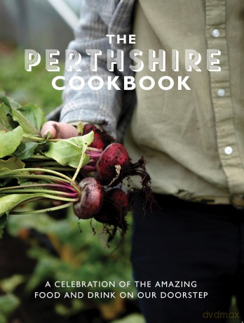 The Perthshire Cook Book: A celebration of the amazing food and drink on our doorstep (Get Stuck in) - Katie Fisher [KSIĄŻKA]