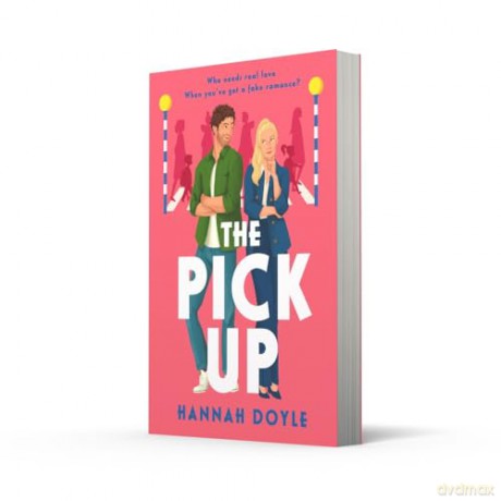 The Pick Up: The hilarious, fake romance addictive rom-com new for 2024 - Hannah Doyle [KSIĄŻKA]