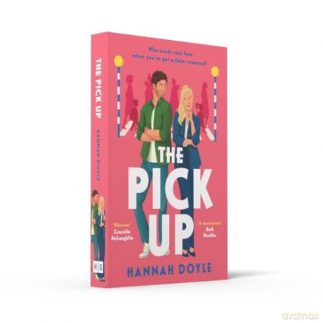 The Pick Up: The hilarious, fake romance addictive rom-com new for 2024 - Hannah Doyle [KSIĄŻKA]