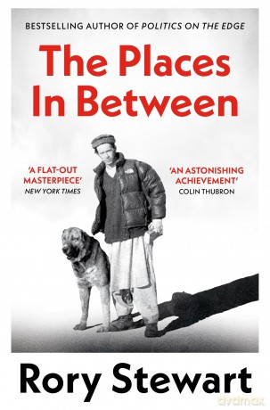 The Places In Between: A vivid account of a death-defying walk across war-torn Afghanistan - Rory Stewart [KSIĄŻKA]