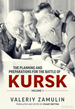 The Planning and Preparations for the Battle of Kursk, Volume 1 - Valeriy Zamulin [KSIĄŻKA]