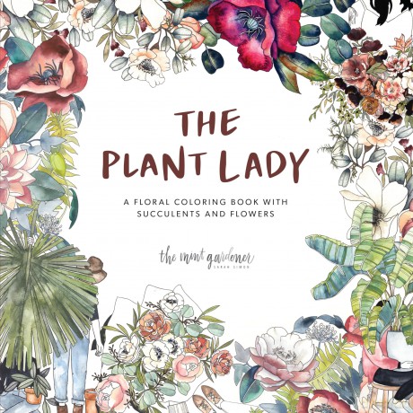 The Plant Lady: A Floral Coloring Book with Succulents and Flowers - Sarah Simon (TheMintGardener) [KSIĄŻKA]