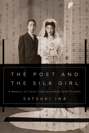 The Poet and the Silk Girl: A Memoir of Love, Imprisonment, and Protest - Satsuki Ina [KSIĄŻKA]