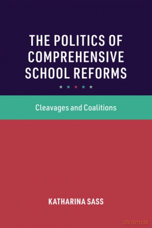 The Politics of Comprehensive School Reforms: Cleavages and Coalitions (Cambridge Studies in the Comparative Politics of Education) - Katharina Sass [KSIĄŻKA]