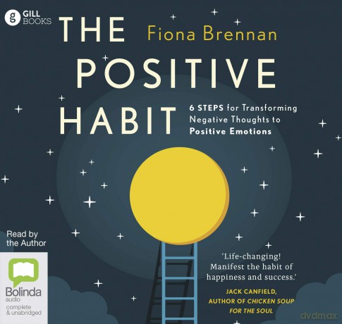 The Positive Habit: 6 Steps for Transforming Negative Thoughts to Positive Emotions - Fiona Brennan [KSIĄŻKA]
