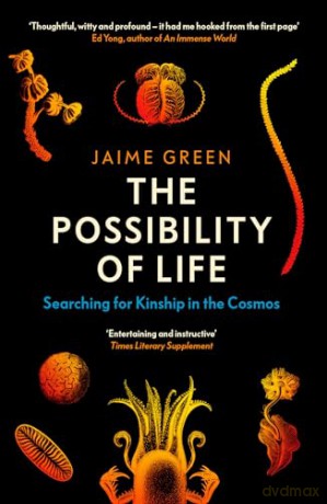 The Possibility of Life: Searching for Kinship in the Cosmos - Jaime Green [KSIĄŻKA]