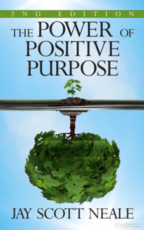 The Power of Positive Purpose: 2nd Edition - Jay Scott Neale [KSIĄŻKA]