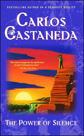 The Power of Silence: Further Lessons of Don Juan - Carlos Castaneda [KSIĄŻKA]