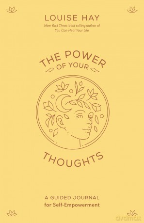 The Power of Your Thoughts: A Guided Journal for Self-Empowerment - Louise Hay [KSIĄŻKA]