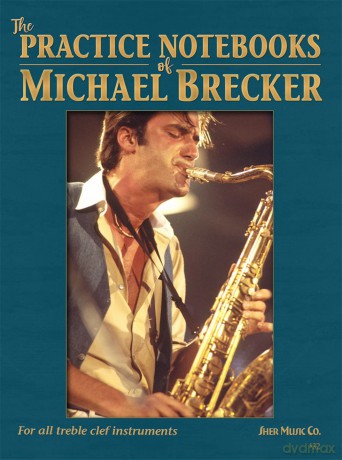The Practice Notebooks of Michael Brecker: For all Treble clef instruments - Michael Brecker [KSIĄŻKA]