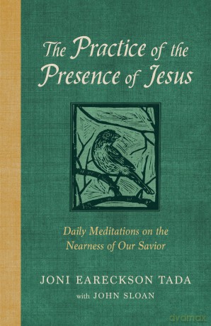 The Practice of the Presence of Jesus: Daily Meditations on the Nearness of Our Savior - Joni Eareckson Tada [KSIĄŻKA]