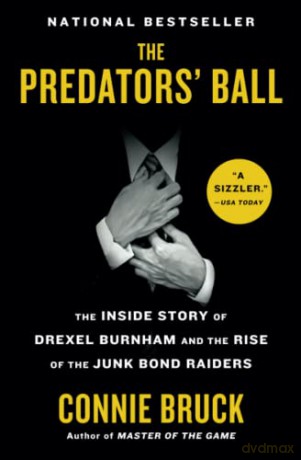 The Predators' Ball: The Inside Story of Drexel Burnham and the Rise of the Junk Bond Raiders - Connie Bruck [KSIĄŻKA]