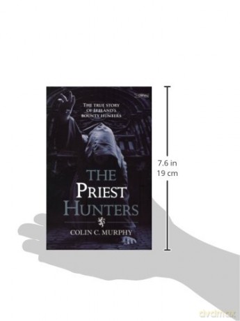 The Priest Hunters: The True Story of Ireland's Bounty Hunters - Colin Murphy [KSIĄŻKA]