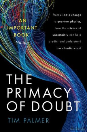 The Primacy of Doubt: From climate change to quantum physics, how the science of uncertainty can help predict and understand our chaotic world - Tim Palmer [KSIĄŻKA]