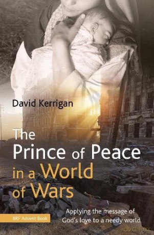 The Prince of Peace in a World of Wars: Applying the message of God's love to a needy world - David Kerrigan [KSIĄŻKA]