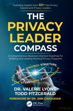 The Privacy Leader Compass: A Comprehensive Business-Oriented Roadmap for Building and Leading Practical Privacy Programs - Valerie Lyons [KSIĄŻKA]