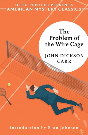 The Problem of the Wire Cage: A Gideon Fell Mystery: 0 (An American Mystery Classic) - John Dickson Carr [KSIĄŻKA]