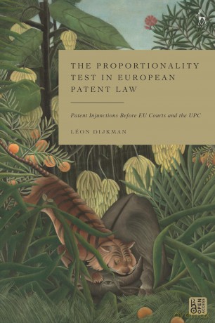 The Proportionality Test in European Patent Law: Patent Injunctions Before EU Courts and the UPC - Léon Dijkman [KSIĄŻKA]