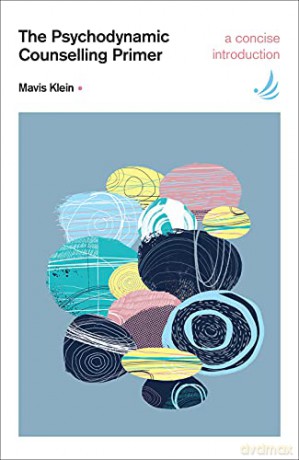 The Psychodynamic Counselling Primer (Counselling Primer Series) - Mavis Klein [KSIĄŻKA]