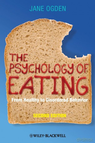 The Psychology of Eating: From Healthy to Disordered Behavior, 2nd Edition - Jane Ogden [KSIĄŻKA]