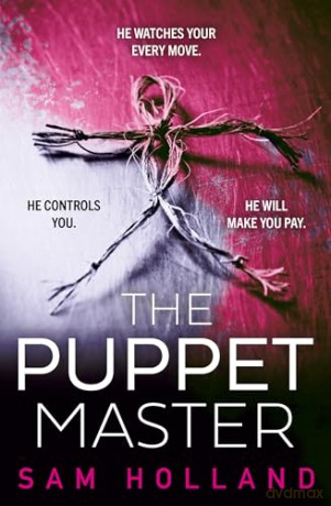 The Puppet Master: A scary, twisty, gripping serial killer thriller, you won't want to sleep with the lights off!: Book 3 (Major Crimes) - Sam Holland [KSIĄŻKA]