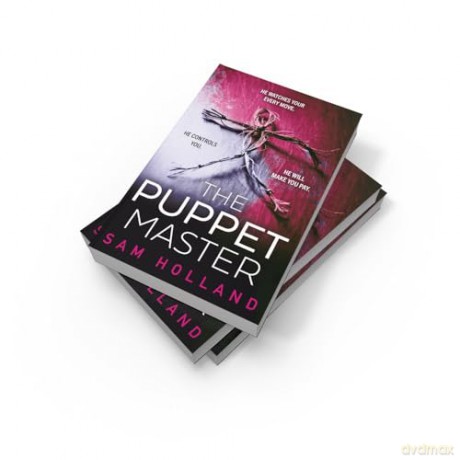 The Puppet Master: A scary, twisty, gripping serial killer thriller, you won't want to sleep with the lights off!: Book 3 (Major Crimes) - Sam Holland [KSIĄŻKA]
