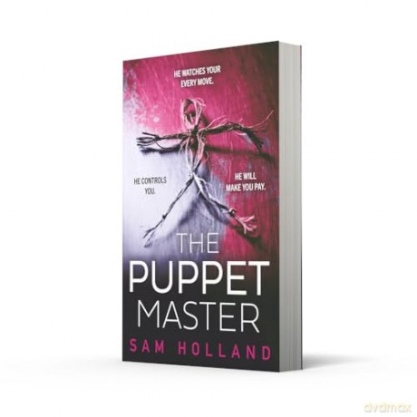 The Puppet Master: A scary, twisty, gripping serial killer thriller, you won't want to sleep with the lights off!: Book 3 (Major Crimes) - Sam Holland [KSIĄŻKA]