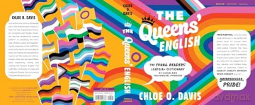 The Queens' English: The Young Readers' LGBTQIA+ Dictionary of Lingo and Colloquial Phrases - Chloe O. Davis [KSIĄŻKA]