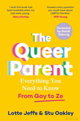 The Queer Parent: Everything You Need to Know From Gay to Ze - Lotte Jeffs [KSIĄŻKA]