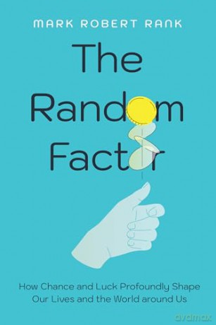 The Random Factor: How Chance and Luck Profoundly Shape Our Lives and the World around Us - Prof. Mark Robert Rank [KSIĄŻKA]